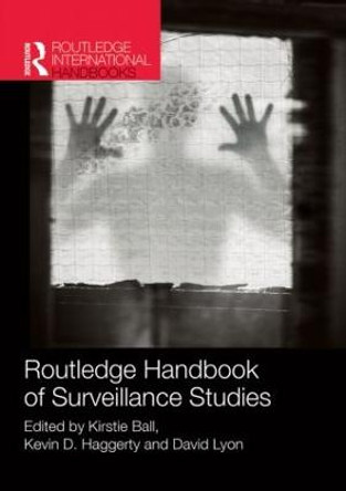 Routledge Handbook of Surveillance Studies by David Lyon