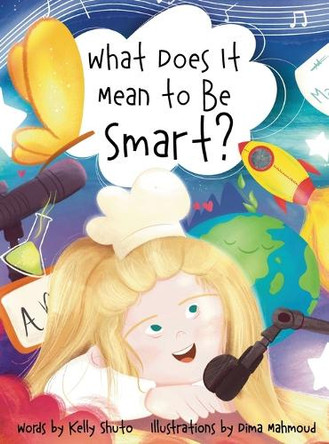 What Does It Mean to Be Smart? by Kelly Shuto 9781777357498