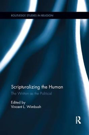 Scripturalizing the Human: The Written as the Political by Vincent L. Wimbush