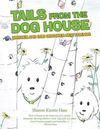 Tails from the Dog House: Bruiser and Boo Discover New Friends by Sharon Knotts Hass 9781480841024