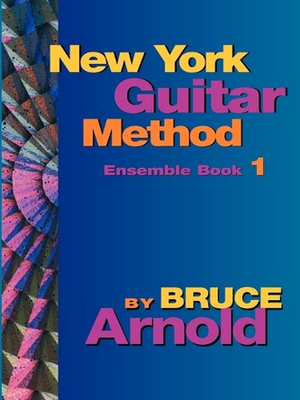 New York Guitar Method Ensemble: Bk. 1 by Bruce Arnold 9781594899065