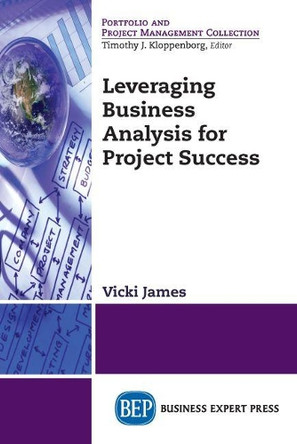Leveraging Business Analysis for Project Success by Vicki James 9781606497388