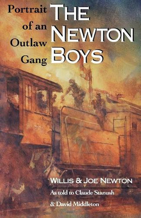 The Newton Boys: Portrait Of An Outlaw Gang by  9781880510162