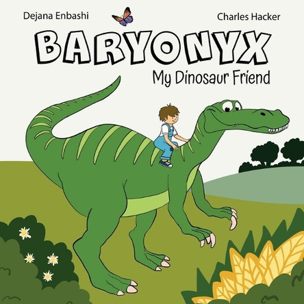 Baryonyx: My Dinosaur Friend by Dejana Enbashi 9781645503163