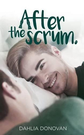 After the Scrum by Dahlia Donovan 9781925448092