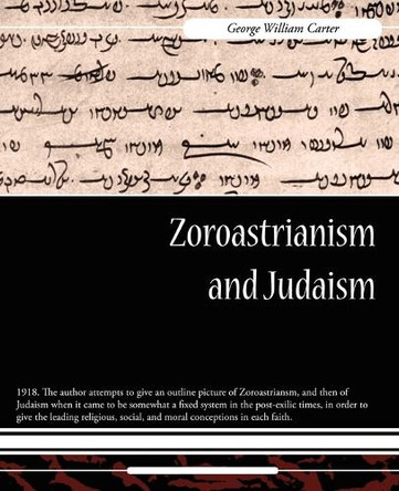 Zoroastrianism and Judaism by George William Carter 9781605972152