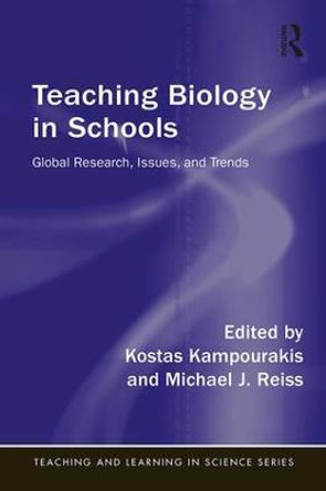 Teaching Biology in Schools: Global Research, Issues, and Trends by Kostas Kampourakis