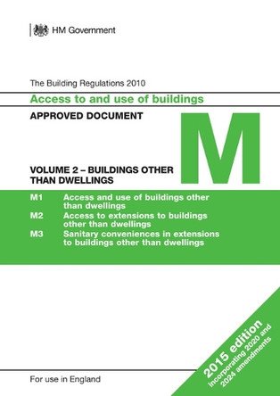 Approved Document M: Access to and use of buildings Volume 2 - Buildings other than dwellings (2015 edition with 2020 and 2024 amendments) by Department for Communities and Local Government 9781915722676