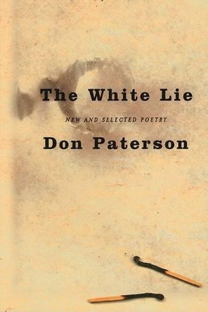 The White Lie: New and Selected Poetry by Don Paterson 9781555973537