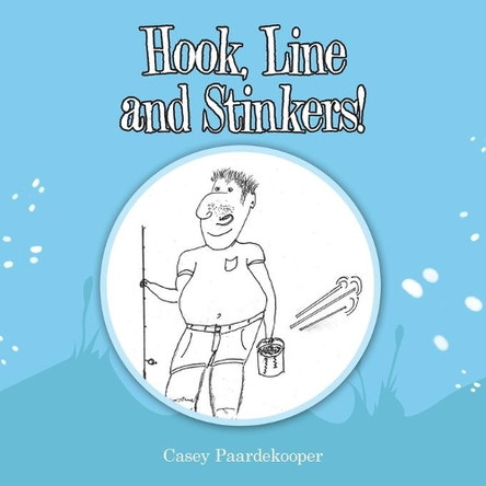 Hook, Line and Stinkers! by Casey Paardekooper 9781504319645