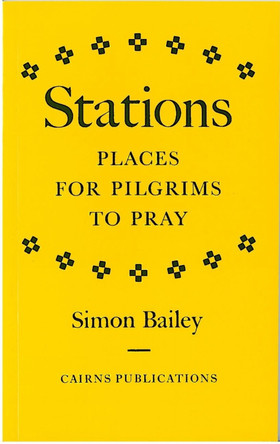 Stations: Places for Pilgrims to Pray by Simon Bailey 9781870652124