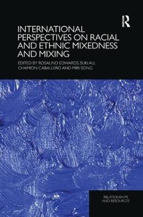 International Perspectives on Racial and Ethnic Mixedness and Mixing by Rosalind Edwards