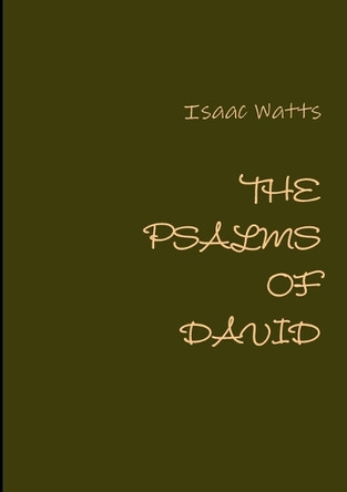 The Psalms of David by Isaac Watts 9781291941296