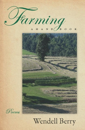 Farming: A Hand Book by Wendell Berry 9781582437637