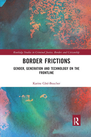Border Frictions: Gender, Generation and Technology on the Frontline by  9781032336534
