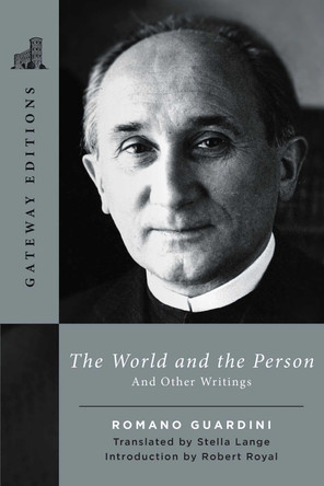 The World and the Person: And Other Writings by Romano Guardini 9781684514496