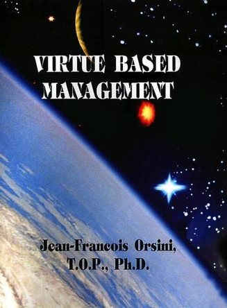 Virtue Based Management by Jean-Francois Orsini 9781588271990