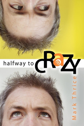 Halfway to Crazy by Mark Thrice 9781600370120
