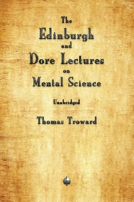 The Edinburgh and Dore Lectures on Mental Science by Thomas Troward 9781603868150