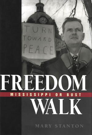 Freedom Walk: Mississippi or Bust by Mary Stanton 9781604735406