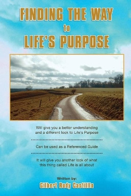Finding the Way to Life's Purpose by Gilbert Rudy Castillo 9781636492407