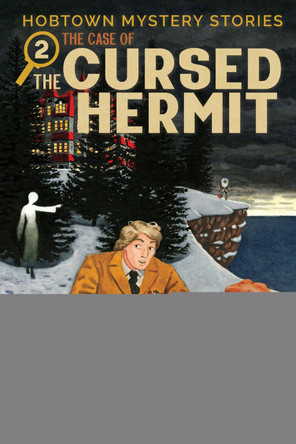 Hobtown Mystery Stories Vol. 2: The Cursed Hermit by Kris Bertin 9781637154847