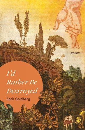 I'd Rather Be Destroyed by Zach Goldberg 9781638342007