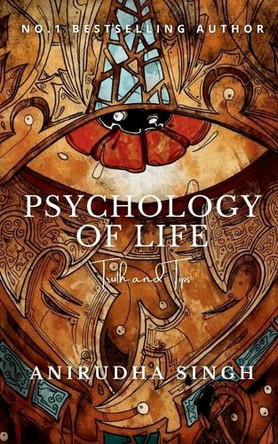 Psychology of Life: Truth and Tips by Anirudha Singh 9781639572106