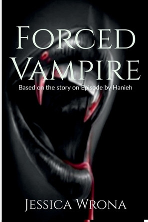 Forced Vampire by Jessica Wrona 9781648698118