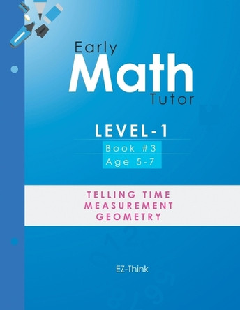 Early Math Tutor: Level-1: Telling Time, Measurement and Geometry by Ez-Think 9781669880110