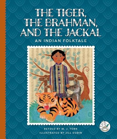 The Tiger, the Brahman, and the Jackal: An Indian Folktale by M J York 9781503894136