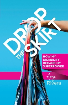 Drop the Skirt by Amy Rivera 9781737000808