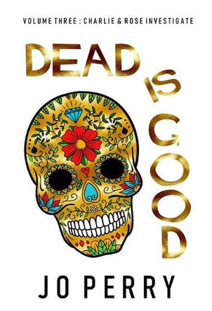 Dead Is Good by Jo Perry 9781914475238