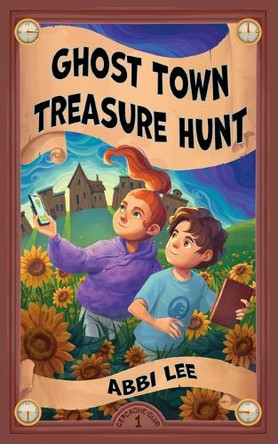 Ghost Town Treasure Hunt by Abbi Lee 9781953743374