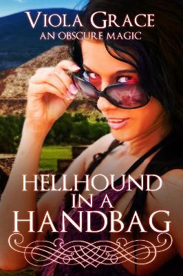 Hellhound in a Handbag by Viola Grace 9781987969511