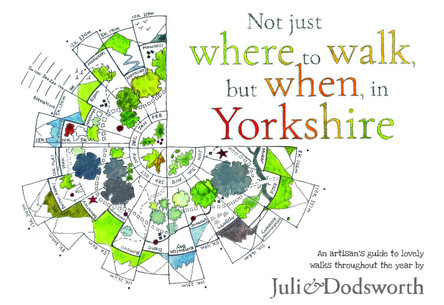 Not just where to walk, but when, in Yorkshire: An artisan's guide to lovely walks throughout the year 9781846744372