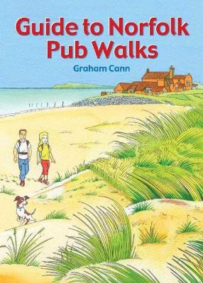 Guide to Norfolk Pub Walks by Graham Cann 9781846743627