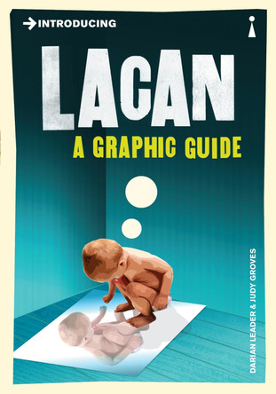 Introducing Lacan: A Graphic Guide by Darian Leader 9781848311831 Introducing Lacan: A Graphic Guide by Darian Leader 9781848311831