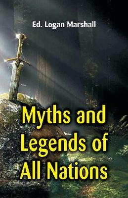 Myths and Legends of All Nations by Logan Marshall 9789386423108