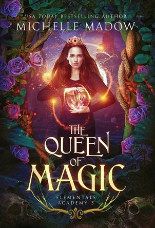 Elementals Academy 3: The Queen of Magic by Michelle Madow 9798218075033