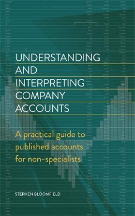 Understanding and Interpreting Company Accounts: A practical guide to published accounts for non-specialists by Stephen Bloomfield