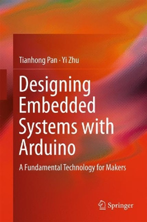 Designing Embedded Systems with Arduino: A Fundamental Technology for Makers by Tianhong Pan 9789811044175