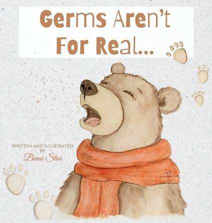 Germs Aren't For Real by Benni Star 9798348379841