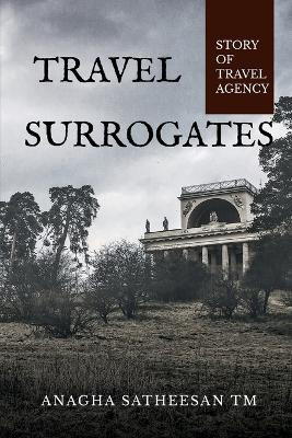 Travel Surrogates by Anagha Satheesan 9798887490571
