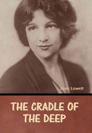 The Cradle of the Deep by Joan Lowell 9798888309445