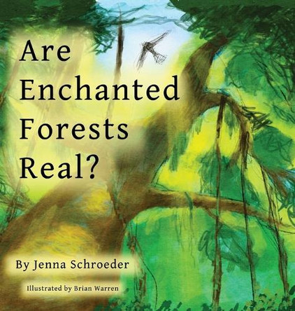 Are Enchanted Forests Real? by Jenna Schroeder 9798894125602