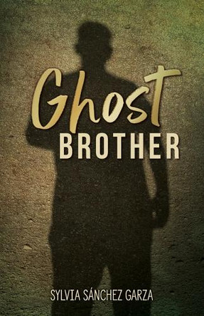 Ghost Brother by Sylvia S�nchez Garza 9798893750065