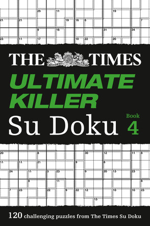 The Times Ultimate Killer Su Doku Book 4: 120 challenging puzzles from The Times (The Times Ultimate Killer) by  9780007465170