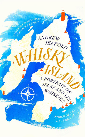 Whisky Island: A portrait of Islay and its whiskies Andrew Jefford 9781472262226