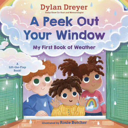 A Peek Out Your Window: My First Book of Weather: A Lift-the-Flap Book by Dylan Dreyer 9780593180525